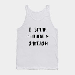 I Speak Fluent Sarcasm funny Tank Top